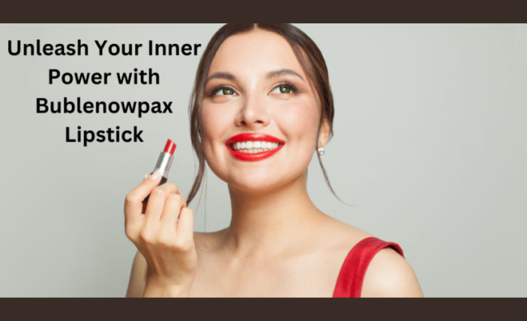 "Unleash Your Inner Power With Bublenowpax Lipstick: A Fusion Of Luxury And Ethical Beauty"