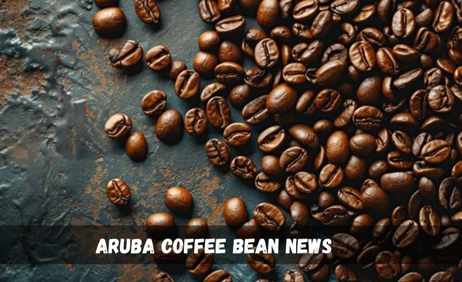 Aruba Coffee Bean News: A Growing Community Of Coffee Enthusiasts