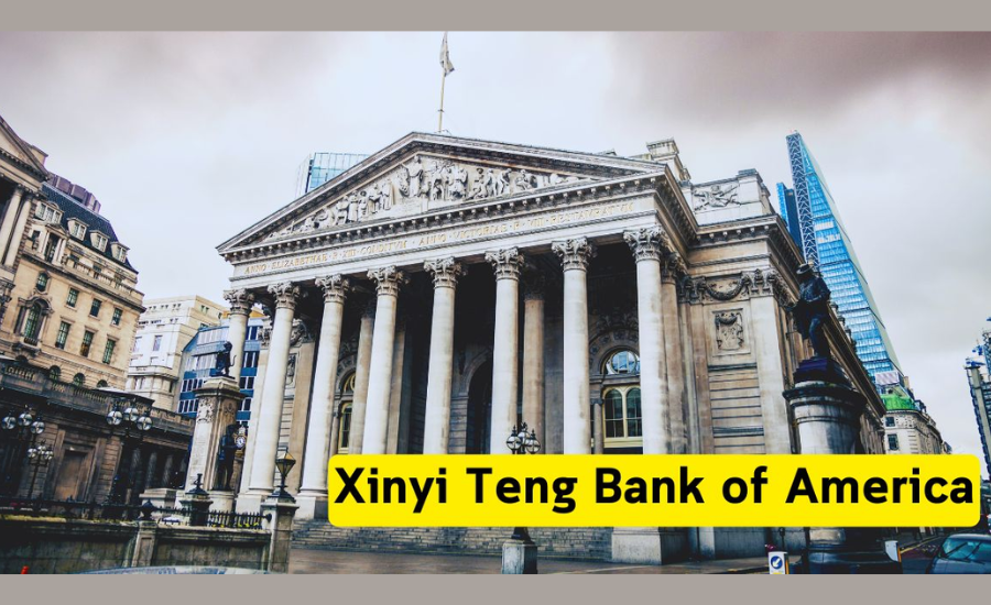 Xinyi Teng Bank Of America: A Catalyst For Change In The Banking Industry